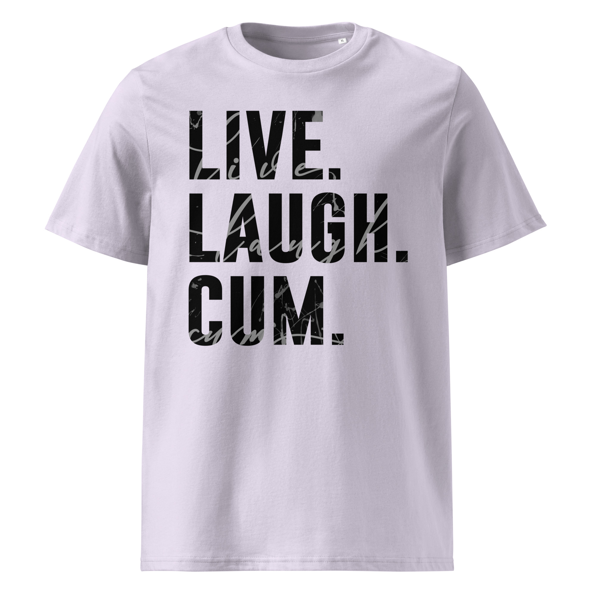 Live. Laugh. Cum. • Unisex T-Shirt aus Bio-Baumwolle Creator 2.0